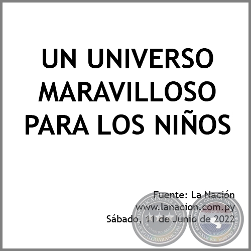 UN UNIVERSO MARAVILLOSO PARA LOS NIÑOS - Sábado, 11 de Junio de 2022